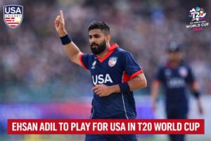 Who Is Ehsan Adil? Ehsan Adil Pakistani Cricketer Now Leading USA’s T20 World Cup Bowling Attack