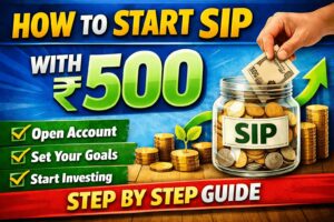How to Start SIP with ₹500 Per Month in 2026: Beginner’s Guide to Smart Investing