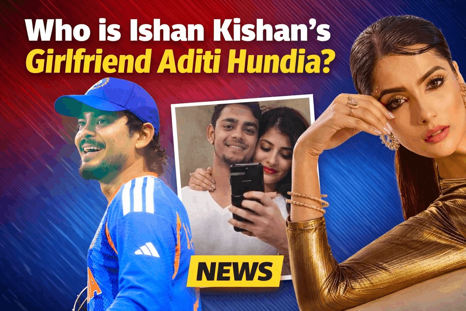 Who is Ishan Kishan Girlfriend Aditi Hundia? Aditi Hundia net worth