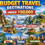 Best Budget Travel Destinations Under ₹50000 for Indians (2026) | Top Affordable Travel Destinations Under ₹50000