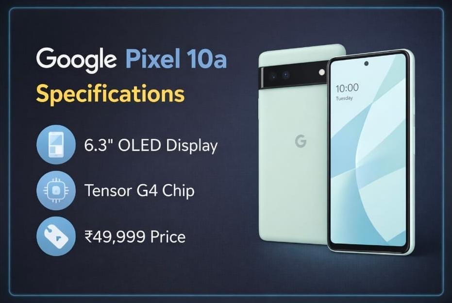 Google Pixel 10a Specifications Revealed | Google Pixel 10a Launch in India: Price, Specs, Features & Sale Date
